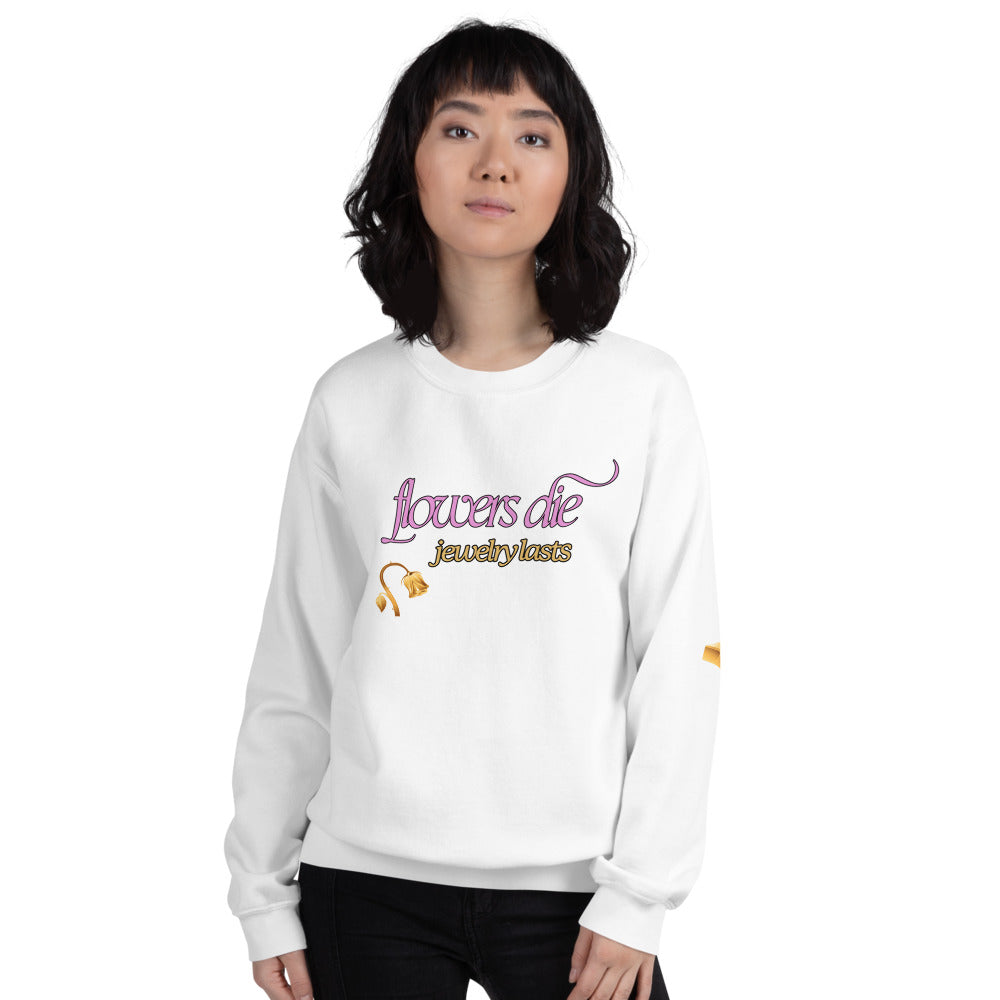 WHITE Flowers Die Unisex Sweatshirt