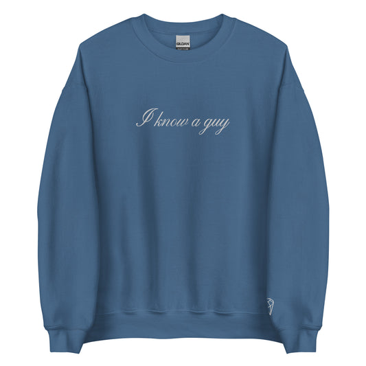 BLUE I Know a Guy Unisex Sweatshirt