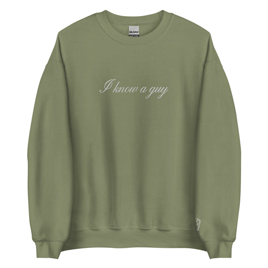 GREEN I Know a Guy Unisex Sweatshirt